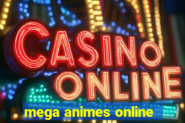 mega animes online